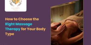 How to Choose the Right Massage Therapy for Your Body Type